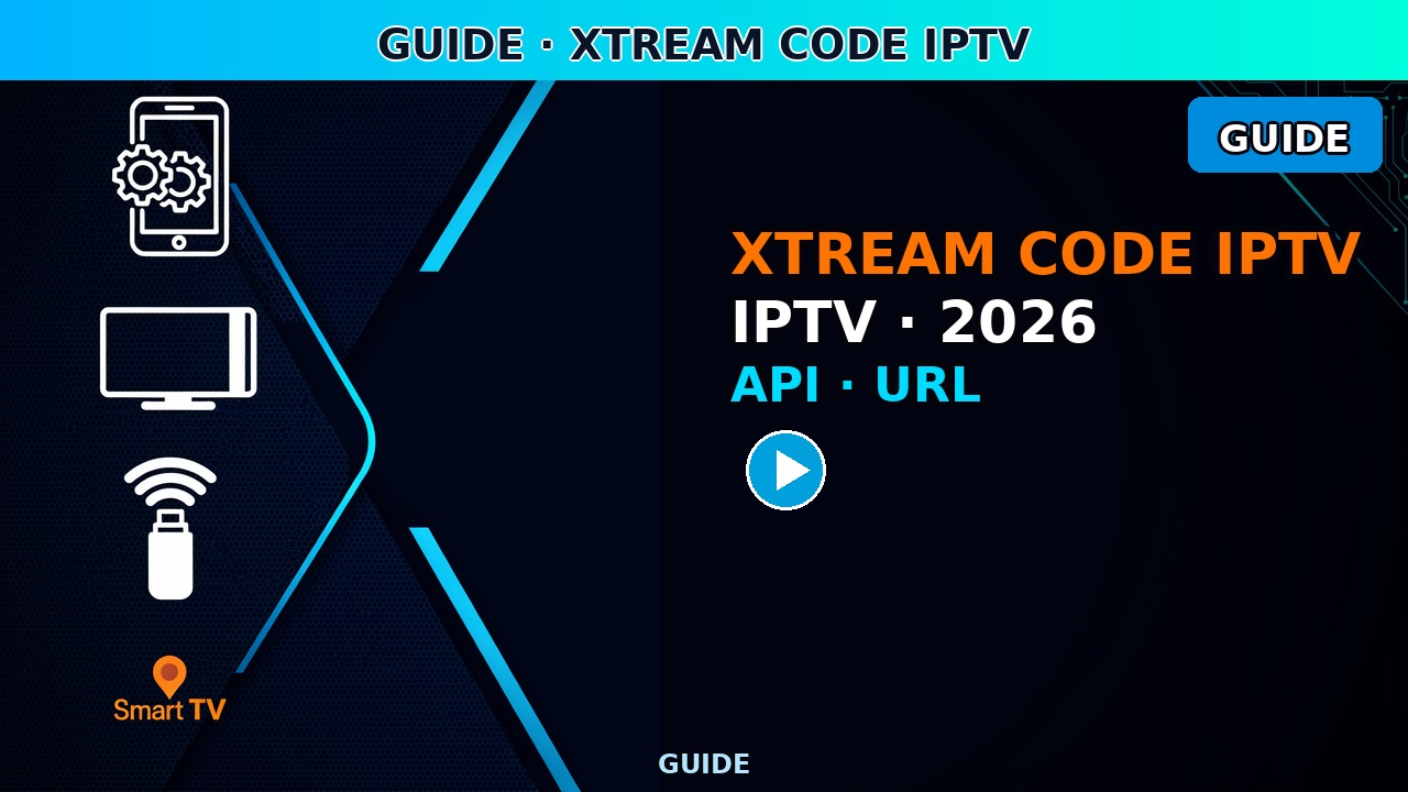 Xtream Code IPTV France juin 2026 — URL, API & Configuration